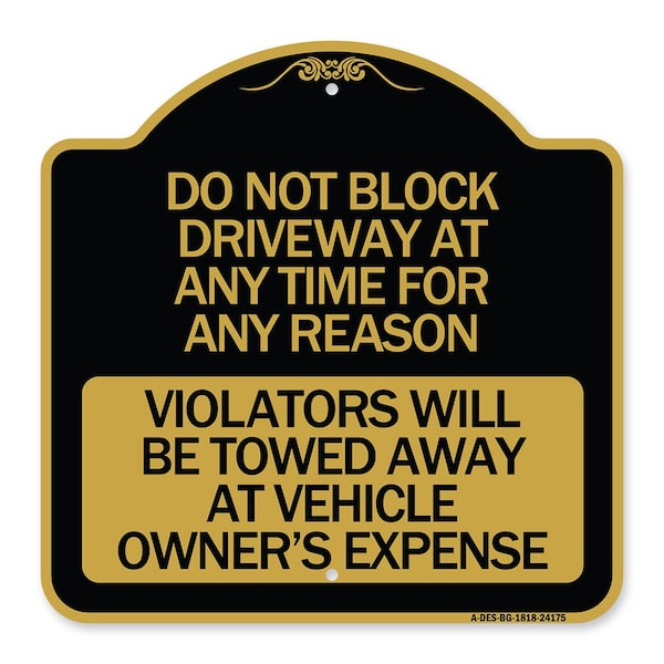 Signmission Do Not Block Driveway at Anytime for ANY Reason Violators Will Be Towed Away at Owner, BG-1818-24175 A-DES-BG-1818-24175 - main
